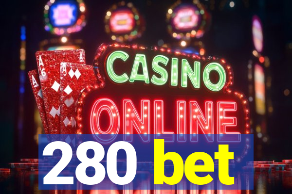 280 bet